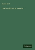 Cover: Charles Dickens as a Reader - Antigonos Verlag