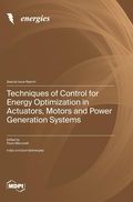 Cover: Techniques of Control for Energy Optimization in Actuators, Motors and Power Generation Systems - MDPI AG