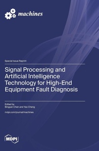 Enlarge image Cover: Signal Processing and Artificial Intelligence Technology for High-End Equipment Fault Diagnosis - MDPI AG