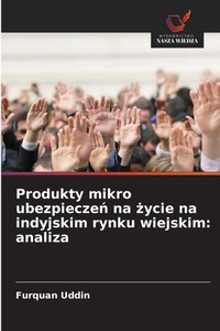 Abbildung von: Produkty mikro ubezpieczen na zycie na indyjskim rynku wiejskim - Wydawnictwo Nasza Wiedza