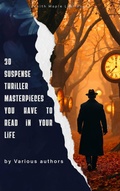 Cover: 30 Suspense and Thriller Masterpieces You Have to Read in Your Life - Zenith Maple Leaf Press