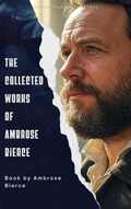 Cover: The collected works of Ambrose Bierce - Zenith Maple Leaf Press