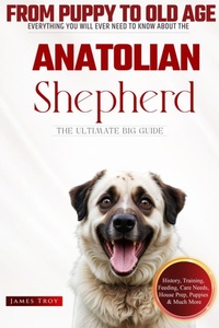 Abbildung von: The Ultimate Anatolian Shepherd Big Guide - James Troy