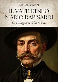 Abbildung von: Il Vate Etneo Mario Rapisardi. Palingenesi della Libertà - Edizioni Aurora Boreale