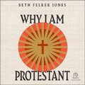 Cover: Why I Am Protestant - Christianaudio