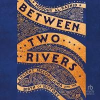 Enlarge image Cover: Between Two Rivers - HighBridge Audio