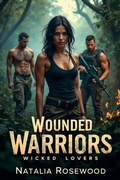 Cover: Wounded Warriors, Wicked Lovers: A Fierce Military Reverse Harem Romance of Survival and Sin (Alpha Code: Red) - Natalia Rosewood