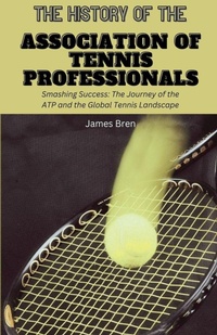Abbildung von: The History of the Association of Tennis Professionals - James Bren