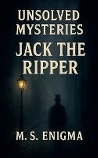 Enlarge image Cover: Unsolved Mysteries Jack the Ripper - Worldwide True Crime Reports