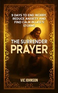 Cover: The Surrender Prayer: 9 Days to End Worry, Reduce Anxiety and Find Calm in Life's Storms - Sylvia's Foundation Inc