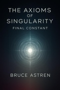 Cover: The Axioms of Singularity: Final Constant (The Prime Axioms, #7) - Bruce Astren