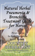 Cover: Natural Herbal Pneumonia & Bronchitis Treatment Guide for Horses (Herbal Horse Remedies) - Country Herbalist