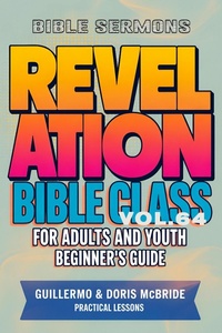 Abbildung von: Bible Class for Adults and Youth: Beginner's Guide - Revelation (BIBLE CLASS FROM SCRATCH, #64) - Guillermo Doris McBride