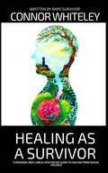 Cover: Healing As A Survivor: A Personal and Clinical Psychology Guide To Healing From Sexual Trauma (An Introductory Series) - Cgd Publishing