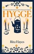Cover: Hygge: How to Enjoy Life's Simple Pleasures with The Danish Secret to Happiness (Healthy Relationships, #8) - Elevate Publishing LLC