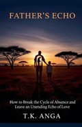 Cover: Father's Echo - T.K. ANGA