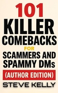 Cover: 101 Killer Comebacks for Spammers, Author Edition - Steve Kelly