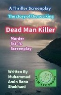 Cover: Dead Man Killer Murder Sci- fi. Screenplay - Muhammad Amin Rana Shekhani. Karachi-Pk.