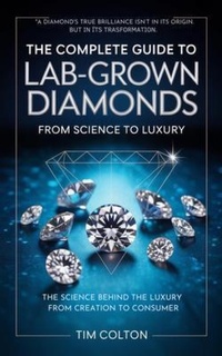 Abbildung von: A Complete Guide to Lab-Grown Diamonds - Megan Donnel Publication