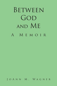 Abbildung von: Between God and Me - Fulton Books, Inc.