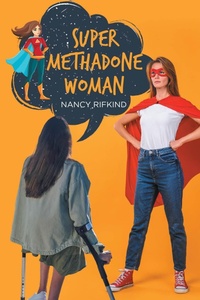 Abbildung von: SUPER METHADONE WOMAN - Page Publishing, Inc.