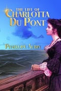 Cover: The Life of Charlotta Du Pont - Knightsville Workshop