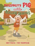 Cover: Possibility Pig and the Roller Skates - Austin Macauley Publishers LLC