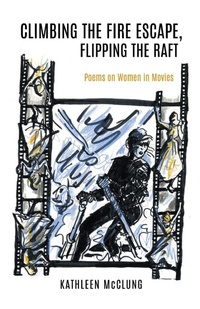 Enlarge image Cover: Climbing the Fire Escape, Flipping the Raft - Finishing Line Press