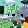 Cover: The Epic Game Day - Brennan Tutoring LLC