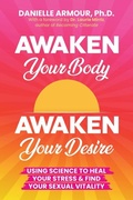 Cover: Awaken Your Body, Awaken Your Desire - Eros & Evidence Publishing