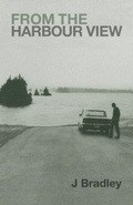 Cover: From the Harbour View - J Bradley