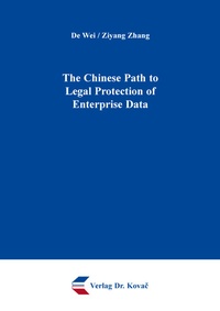 Enlarge image Cover: The Chinese Path to Legal Protection of Enterprise Data - Kovac, Dr. Verlag