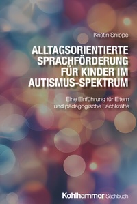 Abbildung von: Alltagsorientierte Sprachförderung für Kinder im Autismus-Spektrum - Kohlhammer