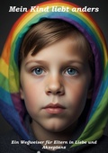Cover: Mein Kind liebt anders - Ein Wegweiser f&uuml;r Eltern in Liebe und Akzeptanz - tredition GmbH