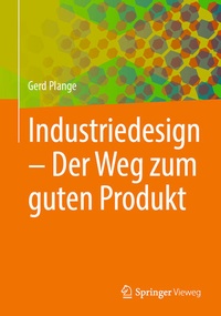 Bild vergrößern Bild: Industriedesign - Der Weg zum guten Produkt - Springer Vieweg