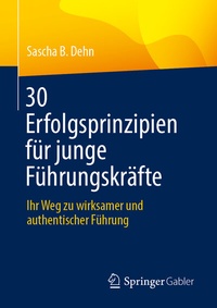 Abbildung von: 30 Erfolgsprinzipien für junge Führungskräfte - Springer Gabler