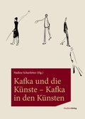 Cover: Kafka und die K&uuml;nste - Kafka in den K&uuml;nsten - Studien Verlag