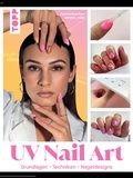 Abbildung von: UV Nail Art. Grundlagen - Techniken - Nageldesigns. - frechverlag GmbH