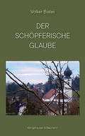 Cover: Der sch&ouml;pferische Glaube - K&ouml;nigshausen & Neumann