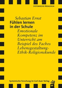 Abbildung von: Fühlen lernen in der Schule - Carl-Auer Verlag