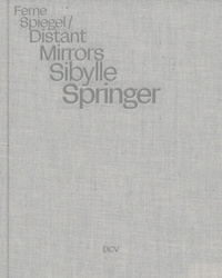 Abbildung von: Sibylle Springer: Ferne Spiegel / Distant Mirrors - Dr. Cantz'sche Verlagsgesellschaft mbH & Co. KG