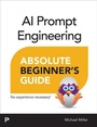Cover: AI Prompt Engineering Absolute Beginner's Guide - Addison Wesley