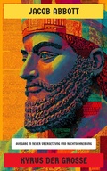 Cover: Kyrus der Gro&szlig;e - Neu &uuml;bersetzt Verlag