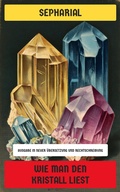 Cover: Wie man den Kristall liest - Neu &uuml;bersetzt Verlag