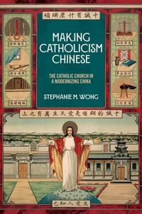 Abbildung von: Making Catholicism Chinese - Oxford University Press Inc