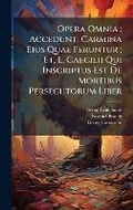 Cover: Opera Omnia; Accedunt, Carmina Eius Quae Feruntur; Et, L. Caecilii Qui Inscriptus Est De Mortibus Persecutorum Liber - Hutson Street Press