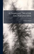 Cover: A Familiar Treatise On Perspective - Hutson Street Press