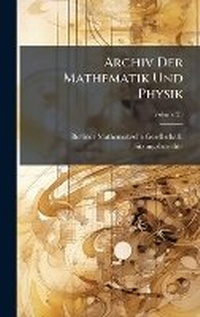 Abbildung von: Archiv Der Mathematik Und Physik - Hutson Street Press