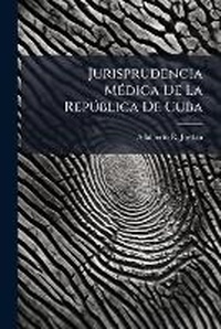 Abbildung von: Jurisprudencia MA(c)dica De La RepA degreesblica De Cuba - Hutson Street Press