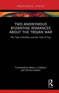 Cover: Two Anonymous Byzantine Romances about the Trojan War - Routledge